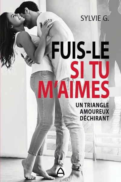 FUIS-LE SI TU M'AIMES  UN TRIANGLE AMOUREUX DECHIRANT