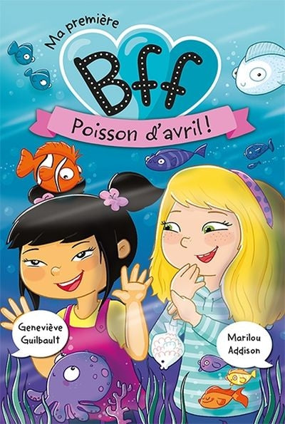 MA PREMIERE BFF 07  POISSON D'AVRIL !