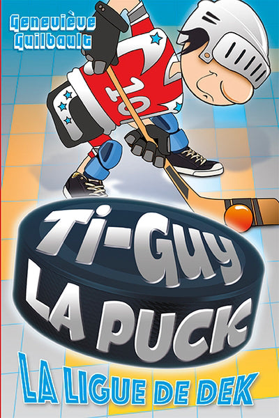 TI-GUY LA PUCK 10  LA LIGUE DE DEK