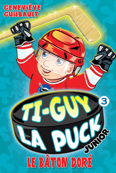 TI-GUY LA PUCK JUNIOR 03  LE BATON DORE