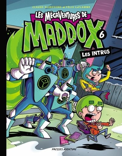 MEGAVENTURES DE MADDOX T.6 -LES INTRUS