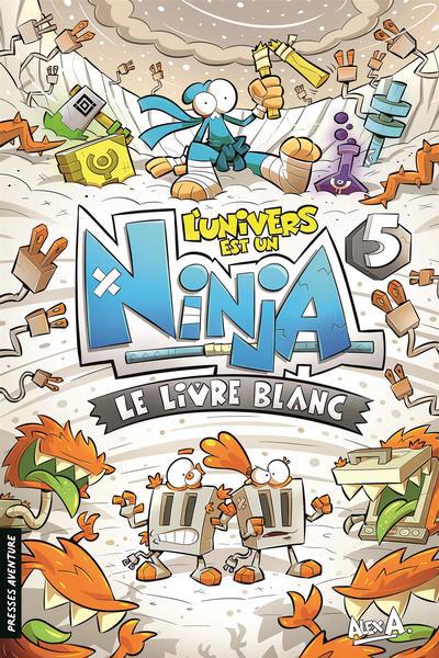 UNIVERS EST UN NINJA T5 -LE LIVRE BLANC