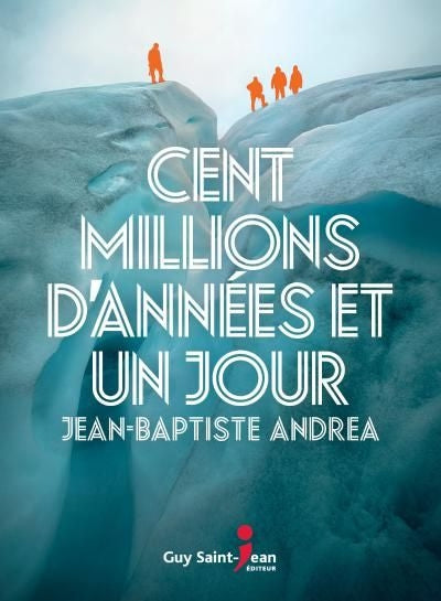 CENT MILLIONS D'ANNEES ET UN JOUR