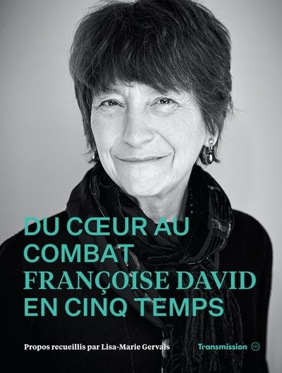 DU COEUR AU COMBAT : FRANCOISE DAVID EN CINQ TEMPS