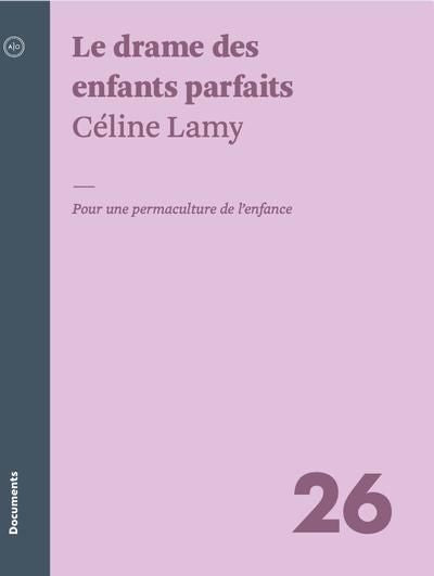 DRAME DES ENFANTS PARFAITS : POUR UNE PERMACULTURE DE L'ENFA