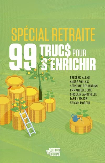 99 TRUCS POUR S'ENRICHIR -SPECIAL RETRAITE