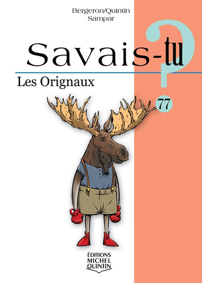 SAVAIS-TU? 77  LES ORIGNAUX