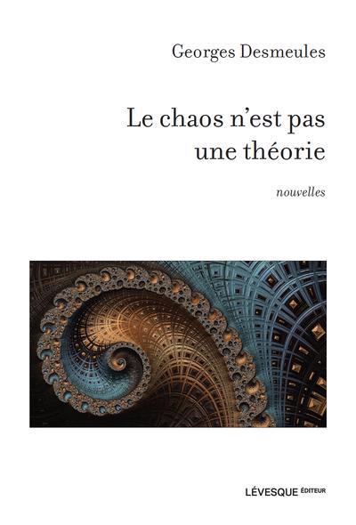CHAOS N'EST PAS UNE THEORIE (NOUVELLES)
