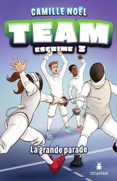 TEAM ESCRIME T.03 : LA GRANDE PARADE