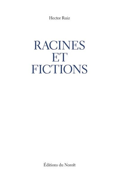 RACINES ET FICTIONS