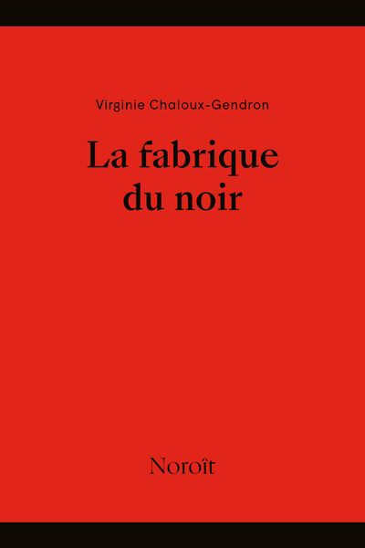 FABRIQUE DU NOIR