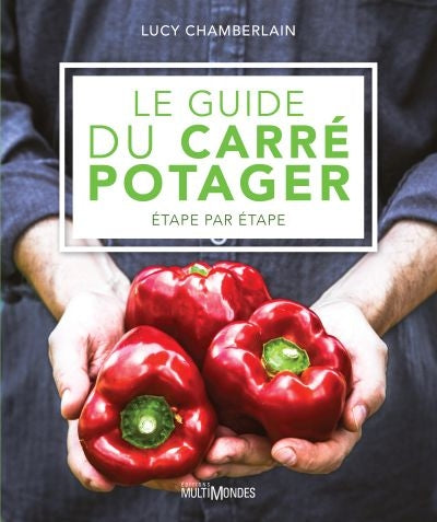 LE GUIDE DU CARRÉ POTAGER ÉTAPE PAR ÉTAPE