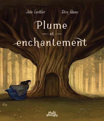 PLUME ET ENCHANTEMENT | JULIE LANTHIER