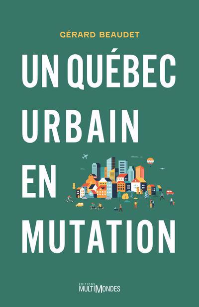 UN QUEBEC URBAIN EN MUTATION