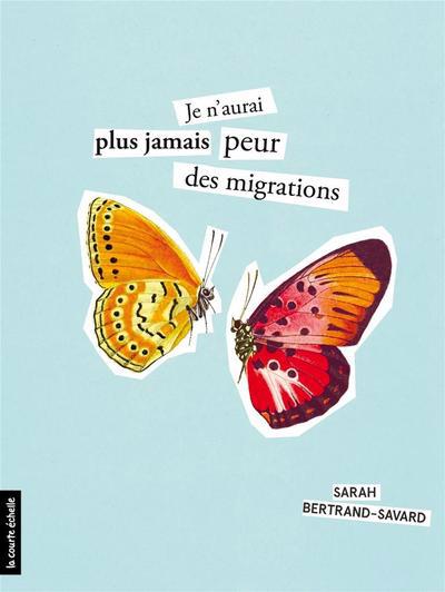 JE N'AURAI PLUS JAMAIS PEUR..MIGRATIONS