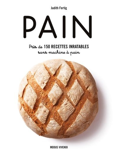 PAIN -PRES DE 150 RECETTES INRATABLES SANS MACHINE A PAIN