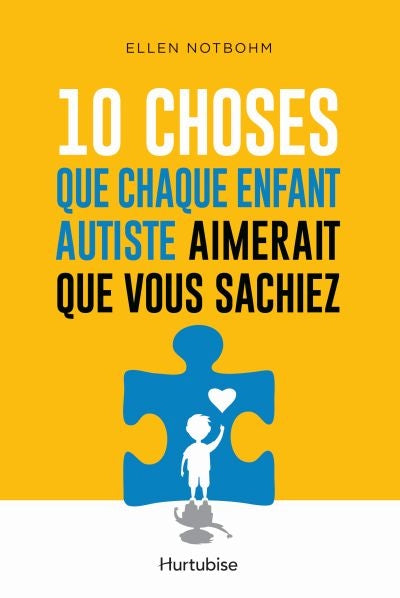 Dix choses que chaque enfant autiste aimerait que vous sachiez