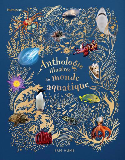 ANTHOLOGIE ILLUSTREE DU MONDE AQUATIQUE