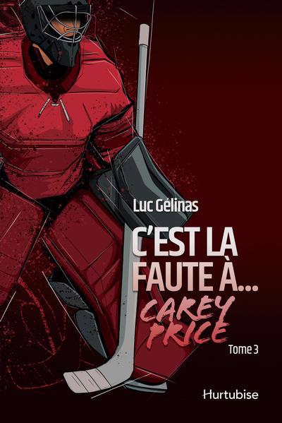 C'EST LA FAUTE A CAREY PRICE - TOME 3