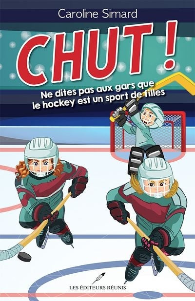 CHUT !  NE DITES PAS AUX GARS QUE LE HOCKEY EST UN SPORT DE