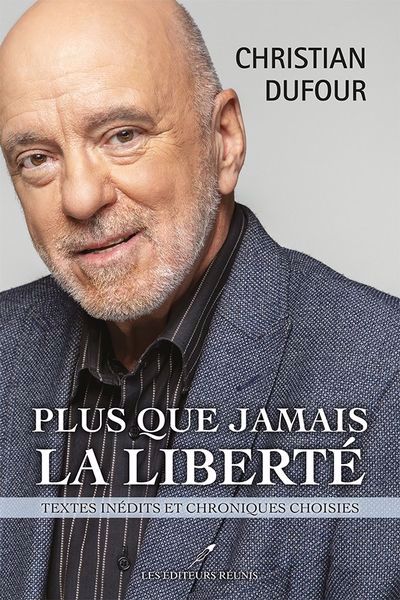 PLUS QUE JAMAIS LA LIBERTE