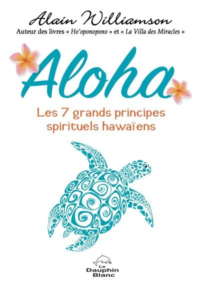 ALOHA  LES 7 GRANDS PRINCIPES SPIRITUELS HAWAIENS