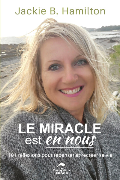 MIRACLE EST EN NOUS  101 REFLEXIONS POUR REPENSER ET RECREER SA