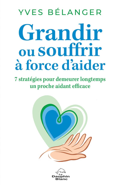 GRANDIR OU SOUFFRIR A FORCE D'AIDER