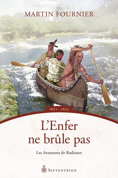 ENFER NE BRULE PAS - AVENTURE DE RADISSON T1               NE
