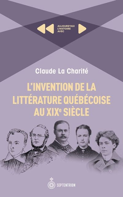 Invention de littérature québécoise au XIXe siècle (L')