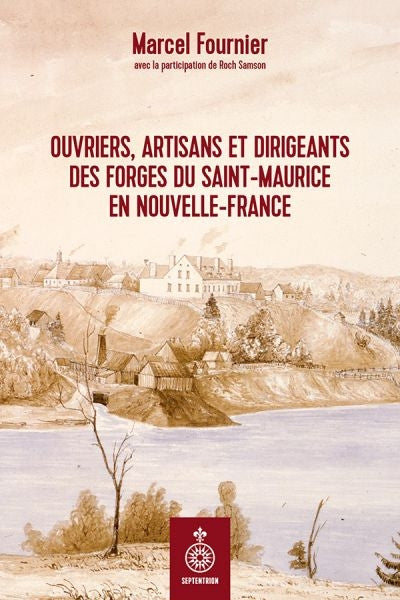 OUVRIERS, ARTISANS & DIRIGEANTS DES FORGES DU ST-MAURICE EN NOUVE