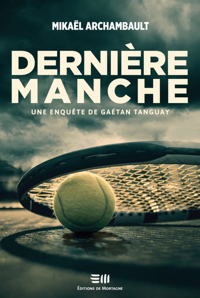 DERNIERE MANCHE  UNE ENQUETE DE GAETAN TANGUAY