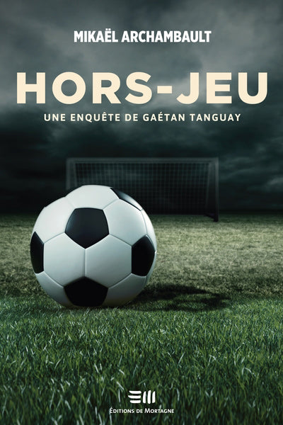 HORS-JEU  UNE ENQUETE DE GAETAN TANGUAY