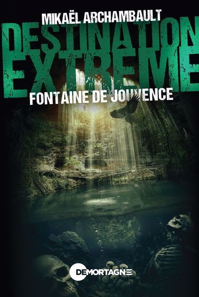 DESTINATION EXTREME  FONTAINE DE JOUVENCE