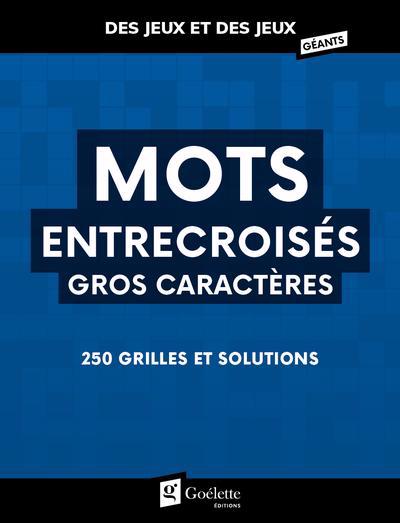 DES JEUX ET DES JEUX GEANTS - MOTS ENTRCROISES GROS CARACTERES