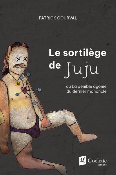 SORTILEGE DE JUJU OU LA PENIBLE AGONIE DU DERNIER MONONCLE T.01