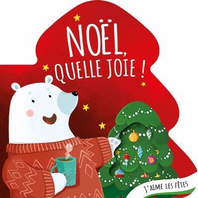 J'AIME LES FETES ! NOEL, QUELLE JOIE !