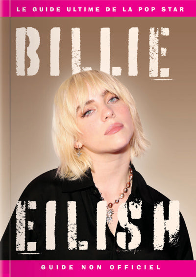 BILLIE EILISH -GUIDE ULTIME..POP STAR