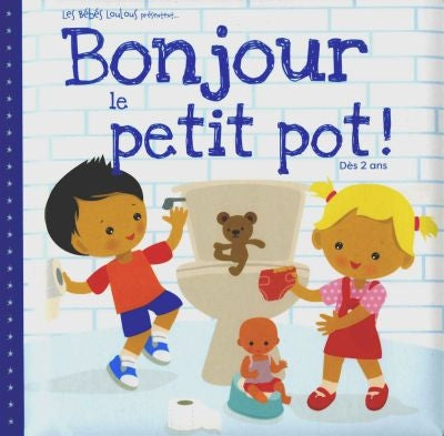 BONJOUR LE PETIT POT!