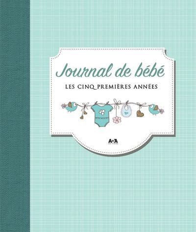 JOURNAL DE BEBE, LES CINQ PREMIERES ANNEES (TURQUOISE)