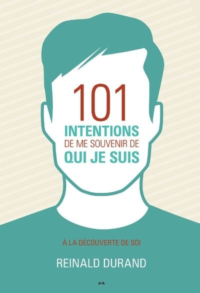 101 INTENTIONS DE ME SOUVENIR DE QUI JE SUIS