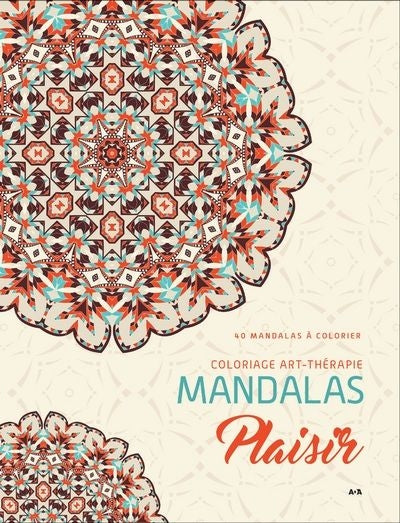 MANDALAS PLAISIR : 40 MANDALAS A COLORIER