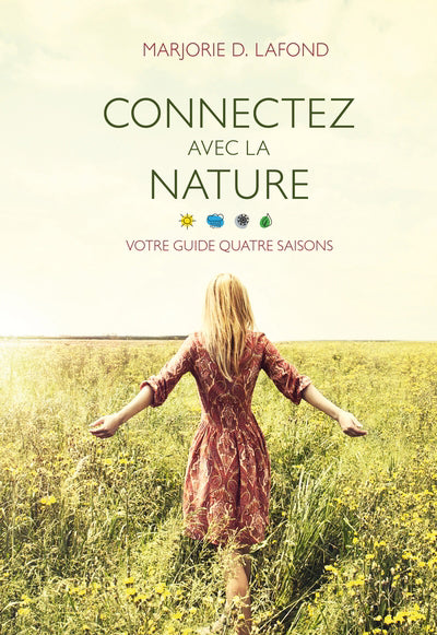 CONNECTEZ AVEC LA NATURE : VOTRE GUIDE QUATRE SAISONS