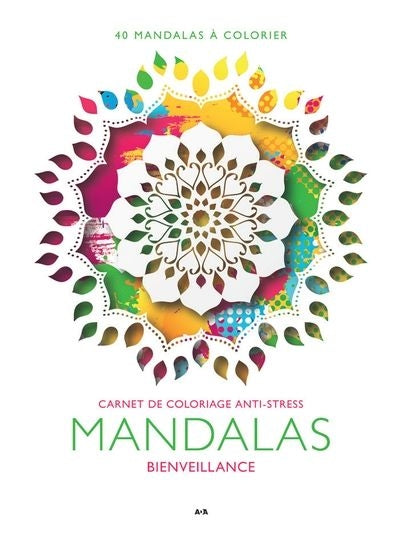 CARNET DE COLORIAGE ANTI-STRESS - MANDALAS - BIENVEILLANCE