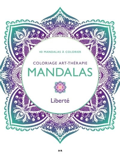 CARNET DE COLORIAGE ANTI-STRESS - MANDALAS - LIBERTE