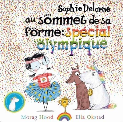 SOPHIE DELORME AU SOMMET DE SA FORME - SPECIAL OLYMPIQUE