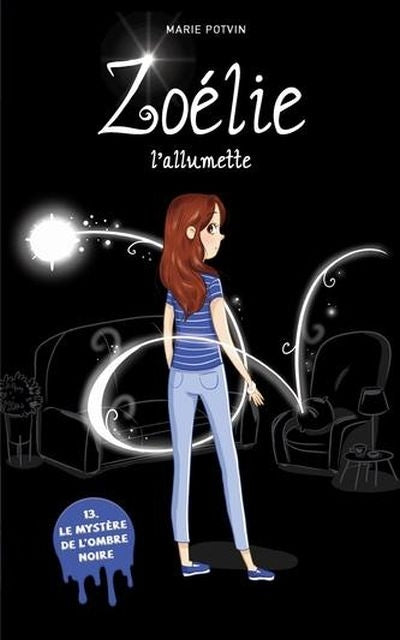 ZOELIE L'ALLUMETTE 13  LE MYSTERE DE L'OMBRE NOIRE