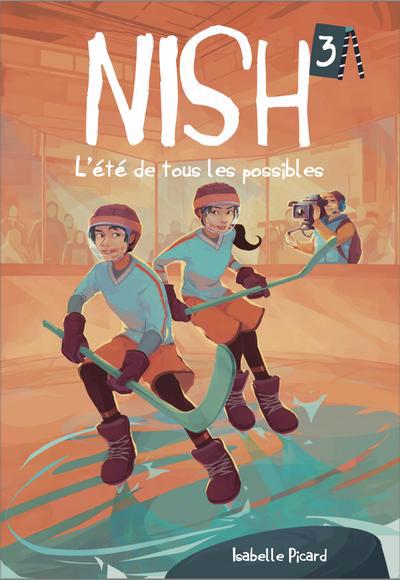 NISH TOME 3 : L'ÉTÉ DE TOUS LES POSSIBLES | ISABELLE PICARD