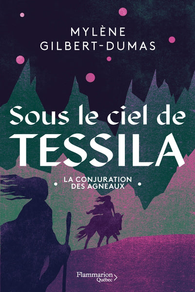 SOUS LE CIEL DE TESSILA T.02 : LA CONJURATION DES AGNEAUX