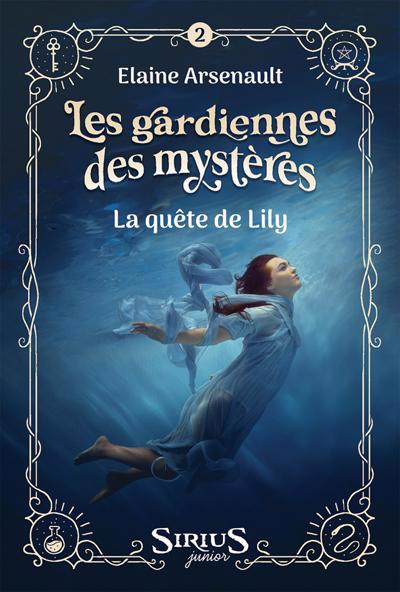 GARDIENNES DES MYSTERES T.02 : LA QUETE DE LILY